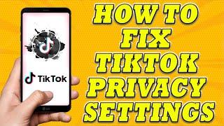 How To Fix Tiktok Privacy Settings | How to Fix Tiktok Privacy Settings 2023