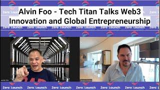 Alvin Foo - Tech Titan Talks Web3 Innovation and Global Entrepreneurship