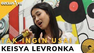 KEISYA LEVRONKA - TAK INGIN USAI | OZCLUSIVE