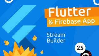 Flutter & Firebase App Tutorial #25 - Using a Stream Builder