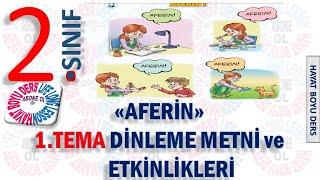 2.SINIF TÜRKÇE 1.TEMA AFERİN METNİ DİNLEME METNİ VE ETKİNLİKLERİ (HD)