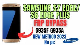 Samsung Galaxy S7 edge/ S6 edge plus (G935F-G935A) Frp Bypass| New method,no pc 2023