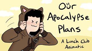 Our Apocalypse Plans (Lunch Club Animatic)