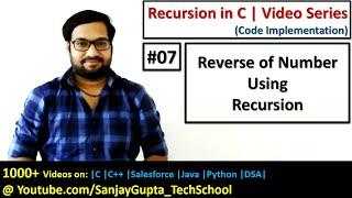 07 Recursion | How to print reverse of a number using recursion in C | by Sanjay Gupta