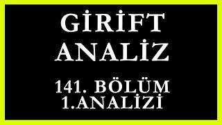 Girift Analiz 141.Bölüm 1.Analizi | Yonca'nın İntikamı : Acı Veda !