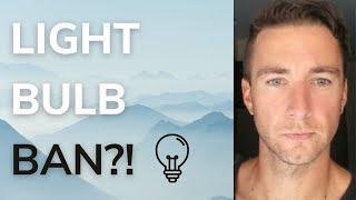Incandescent Light bulb ban?