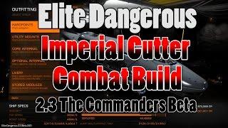 Elite Dangerous - 2.3 The Commanders Beta - Imperial Cutter Combat Build - Part 1