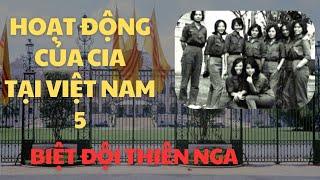 5 | HOẠT ĐỘNG CỦA CIA TẠI VIỆT NAM | BIỆT ĐỘI THIÊN NGA |  GIÁN ĐIỆP NỮ VIỆT NAM CỘNG HÒA