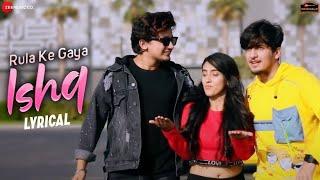 Rula Ke Gaya Ishq - Lyrical | Bhavin, Sameeksha, Vishal | Stebin Ben | Zee Music Originals