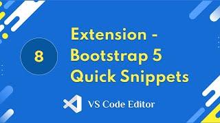 8. Extension - Bootstrap 5 Quick Snippets | VS Code Editor