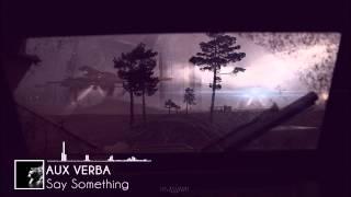 Aux Verba - Say Something [Free]