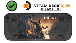 Dying Light 1 on Steam Deck OLED with Steam OS 3.6