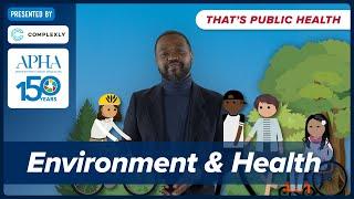 How does environment affect our health? Episode 10 of "That's Public Health"