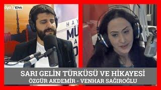 Sarı Gelin Türküsü ve Hikayesi - ÖZGÜR AKDEMİR & VENHAR SAĞIROĞLU