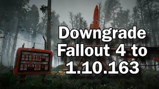 How to downgrade Fallout 4 back to 1.10.163