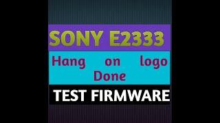 sony e2333 hang on logo done by test firmware