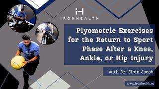 Plyometric Exercises for the Return to Sport Phase After a Knee, Ankle, or Hip Injury