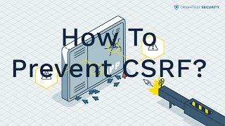 How to Prevent CSRF - Explained In Less Than 5 Minutes