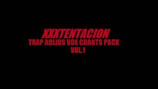 Free XXXTENTACION Trap Adlibs Vocal Chants Pack 1 Vox Effect Sound Loop Producer Download