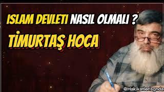 İSLAM DEVLETİ NASIL OLMALI ? TİMURTAŞ HOCA VAAZLARI