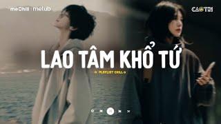 Nhạc Buồn Chill - Những Bài Hát TikTok "Nghe Là Khóc" - Playlist Nhạc Lofi Chill CaoTri MIX Buồn Suy