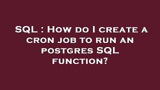 SQL : How do I create a cron job to run an postgres SQL function?