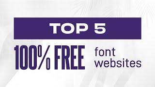 Top 5 100% FREE Font Websites for Designers