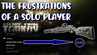 Tarkov - The Frustrations Of The Solo Player. EFT