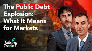 The Public Debt Explosion: What It Means for Markets | Talking Trades