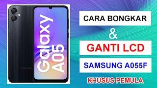 Cara Mudah Bongkar dan Ganti LCD Samsung A05 (SM-A055F) Untuk Pemula