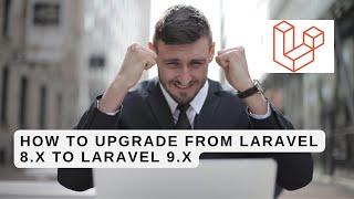 How To Upgrade From Laravel 8.x to Laravel 9.x