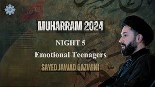 Emotional Teenager | Night 5 | Sayed Jawad Qazwini| Muharram 2024