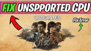 FIX Uncharted legacy of thieves unsupported CPU | Your CPU Does Not Meet The Minimum Specification