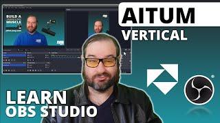 Aitum Vertical Plugin for Streaming and Recording | Learn OBS Studio