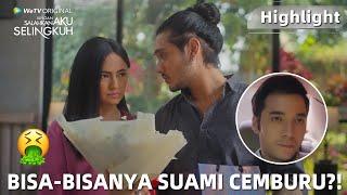 Jangan Salahkan Aku Selingkuh | Highlight EP03 Dimas Cemburu Jika Anna Dekat-dekat Sama Reyhan