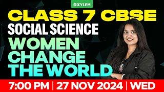 Class 7 CBSE Social Science - Women Change the World | Xylem Class 7 CBSE