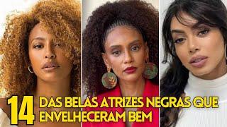 VEJA 14 DAS BELAS ATRIZES NEGRAS BRASILEIRAS NA CASA DOS 30 E 40 ANOS