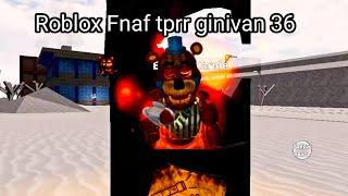 Roblox Fnaf tprr ginivan 36