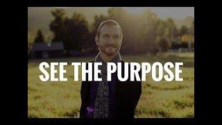 See The Purpose - Motivational Video (ft. Nick Vujicic)