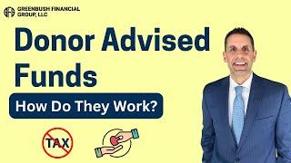 Donor Advised Funds Explained: Maximize Tax Deductions on Charitable Giving