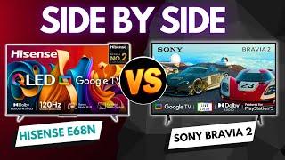 Side By Side Comparison Hisense E68N vs SONY BRAVIA 2