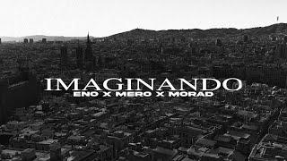 ENO, MORAD, MERO - IMAGINANDO (Official Video)