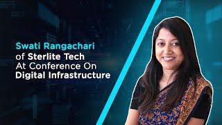 Swati Rangachari of Sterlite Tech At Conference On Digital Infrastructure