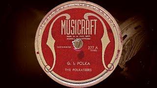 G.I. POLKA -  THE POLKATEERS (1944)