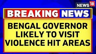 West Bengal Governor To Visit Violence Hit Areas In Kolkata | West Bengal Violence | Panchayat Polls