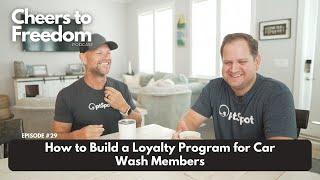 #29 | How to Build a Loyalty Program for Car Wash Members