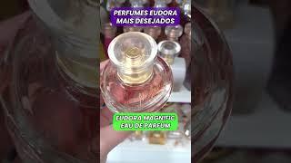 3 Perfumes EUDORA MAIS DESEJADOS!  Faltou algum? Qual o seu favorito?