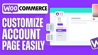 How To Customize Woocommerce My Account Page - Quick And Easy!