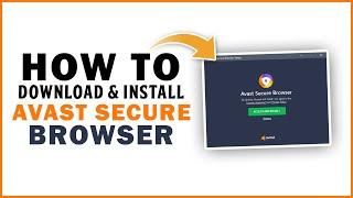 How To Download And Install Avast Secure Browser On PC/Laptop - (2020/2021)