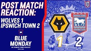  WOLVES 1-2 IPSWICH TOWN POST MATCH REACTION | Blue Monday Flagship Show | #itfc #wwfc